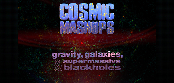 Cosmic Mashups: Gravity, Galaxies, & Supermassive Blackholes