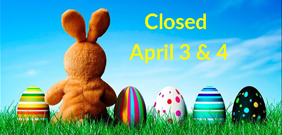 Closed April 3 & 4